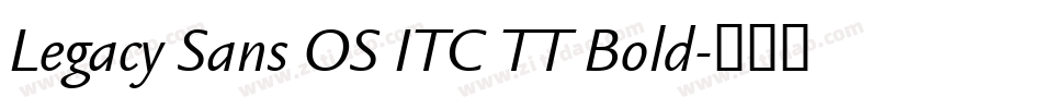 Legacy Sans OS ITC TT Bold字体转换